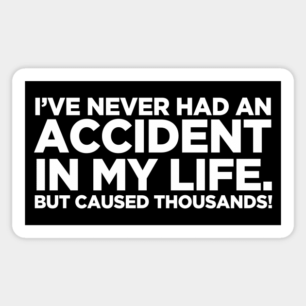 Never Had An Accident In My Life Sticker by Buy Custom Things